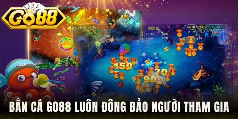 Bắn cá Go88 luôn đông đảo người tham gia