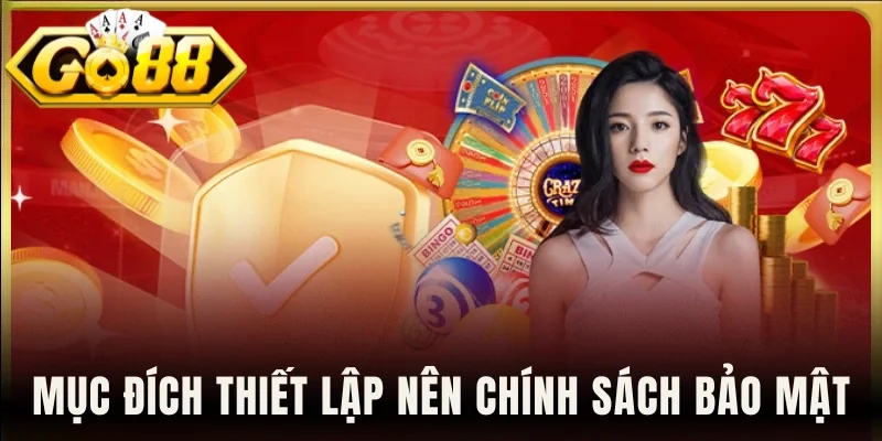 Mục đích thiết lập nên chính sách bảo mật