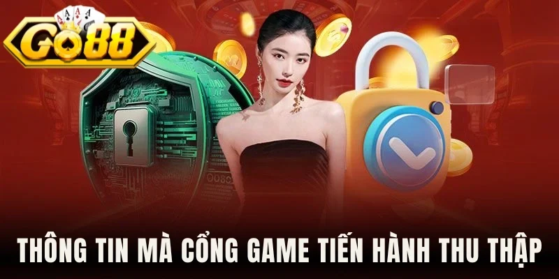 Thông tin mà cổng game tiến hành thu thập