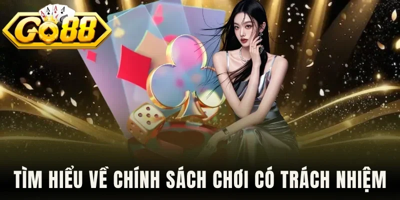 Tìm hiểu về chính sách chơi có trách nhiệm