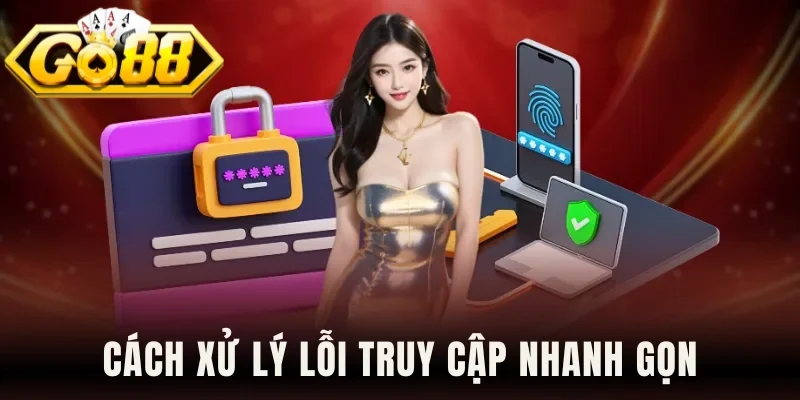 Cách xử lý lỗi truy cập nhanh gọn