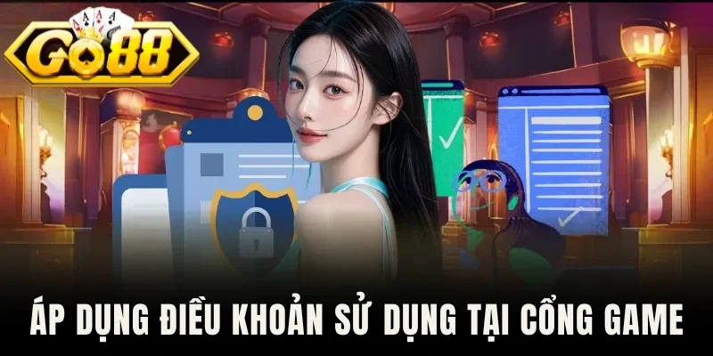 Áp dụng điều khoản sử dụng tại cổng game