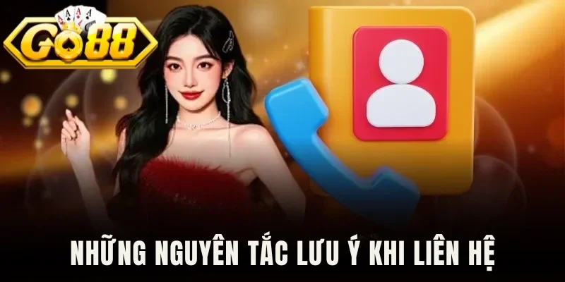 Những nguyên tắc lưu ý khi liên hệ