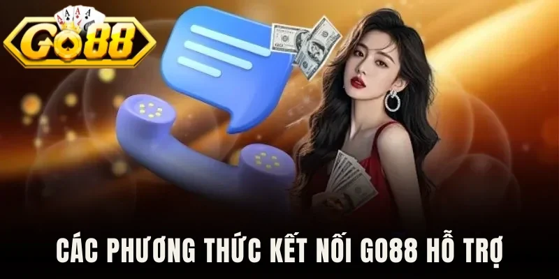 Các phương thức kết nối Go88 hỗ trợ