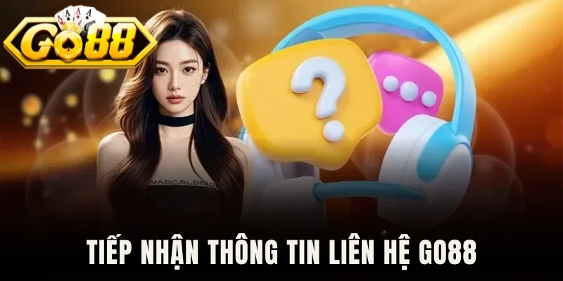 Tiếp nhận thông tin liên hệ Go88