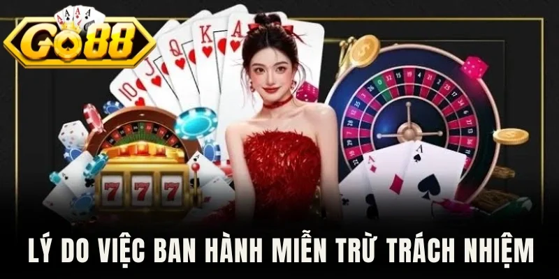 Lý do việc ban hành miễn trừ trách nhiệm