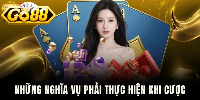 Những nghĩa vụ phải thực hiện khi cược