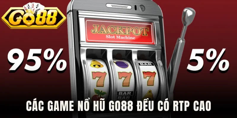 Các game nổ hũ Go88 đều có RTP cao