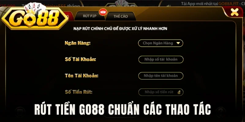 Rút tiền Go88 chuẩn các thao tác