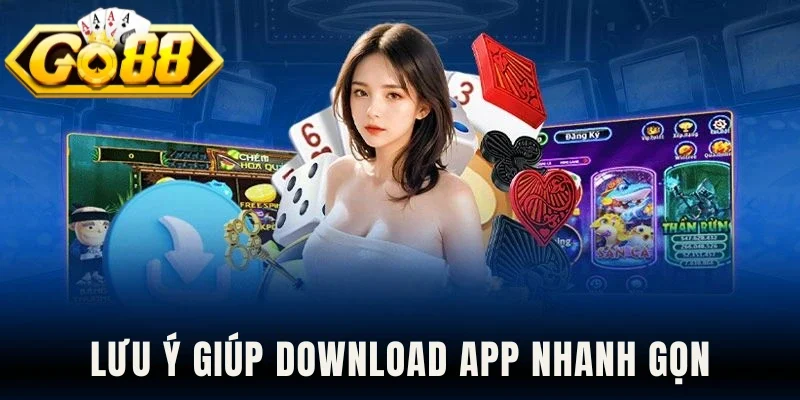 Lưu ý giúp download app nhanh gọn